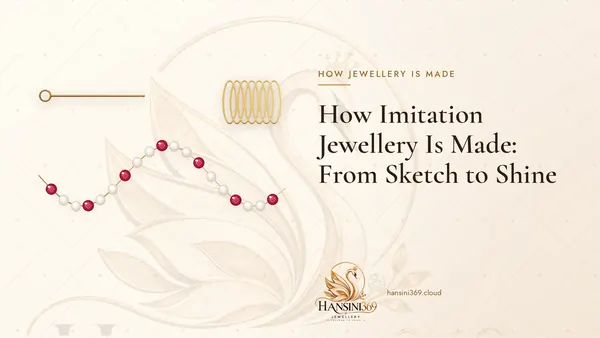 Illustrated HANSINI369 cover for “How Imitation Jewellery Is Made: From Sketch to Shine”