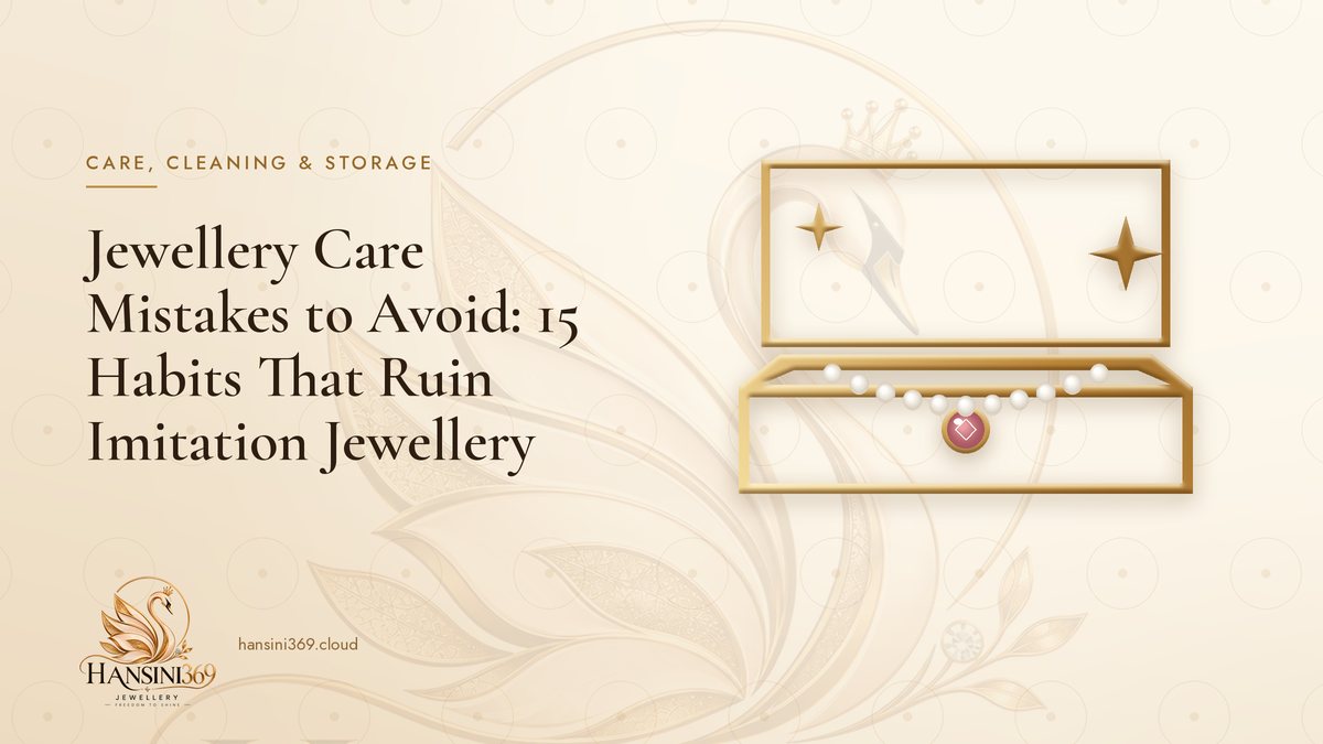 Illustrated HANSINI369 cover for “Jewellery Care Mistakes to Avoid: 15 Habits That Ruin Imitation Jewellery”