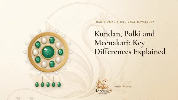 Illustrated HANSINI369 cover for “Kundan, Polki and Meenakari: Key Differences Explained”
