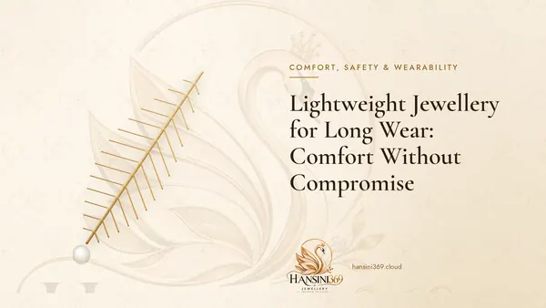 Illustrated HANSINI369 cover for “Lightweight Jewellery for Long Wear: Comfort Without Compromise”