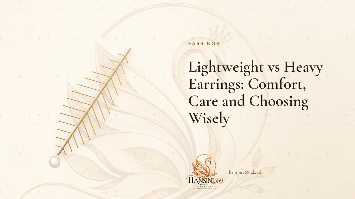 Illustrated HANSINI369 cover for “Lightweight vs Heavy Earrings: Comfort, Care and Choosing Wisely”