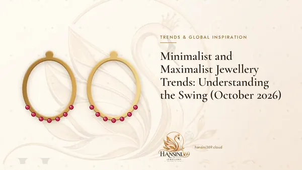 Illustrated HANSINI369 cover for “Minimalist and Maximalist Jewellery Trends: Understanding the Swing (October 2026)”